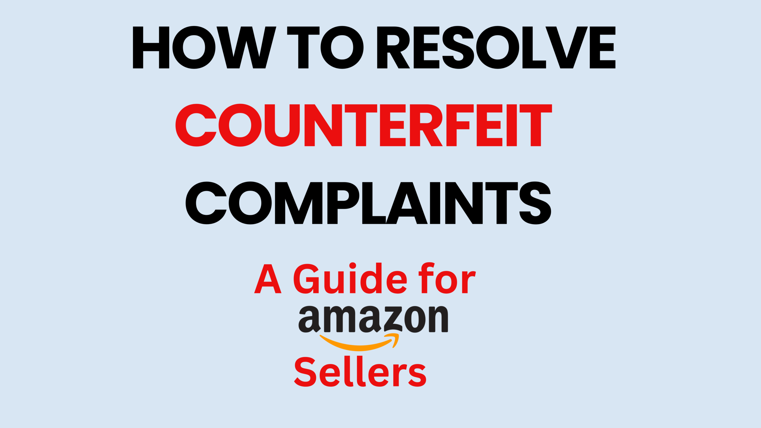 Resolving Counterfeit Complaints: A Guide to Maintaining a Healthy Amazon Seller Account